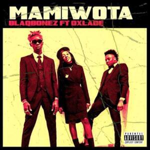 Mamiwota - Blaqbonez (Ft. Oxlade)