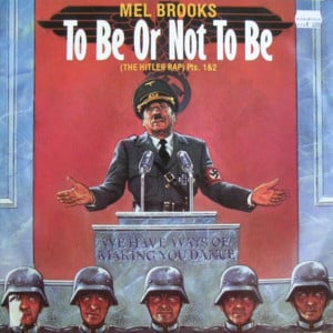 To Be or Not to Be (The Hitler Rap) - Mel Brooks