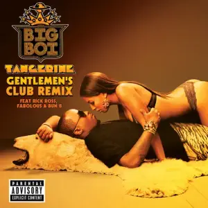 Tangerine (Gentlemen’s Club Remix) - Big Boi (Ft. Bun B, Fabolous & Rick Ross)