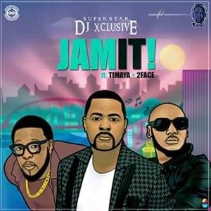 Jam It - DJ Xclusive (Ft. 2Baba & Timaya)