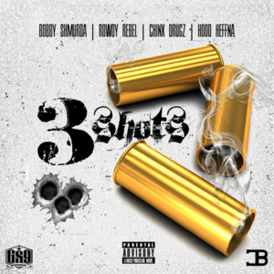 3 Shots - Bobby Shmurda (Ft. Chinx, Hood Heffna & Rowdy Rebel)