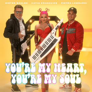 You’re My Heart, You’re My Soul - Katja Krasavice, Dieter Bohlen & Pietro Lombardi