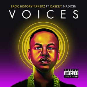 Voices - Eroc HistoryMakerz (Ft. Caskey & Madicin)