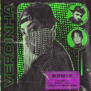 Verdinha (Remix) - LUDMILLA, Nicky Jam & Topo La Maskara