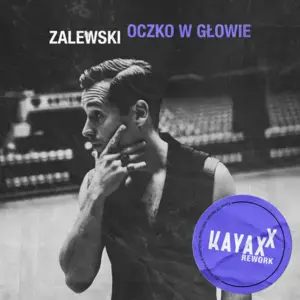 Oczko w głowie (Kayax XX Rework) - Krzysztof Zalewski