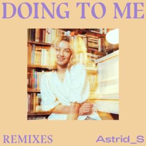 Doing To Me (Felix Cartal Remix) - Astrid S