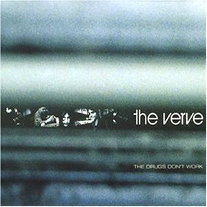 The Drugs Don’t Work - The Verve