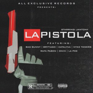 La Pistola - Jantony (Ft. Bad Bunny, Brytiago, Catalyna, La Poe, Myke Towers, Oniix & Rafa Pabön)