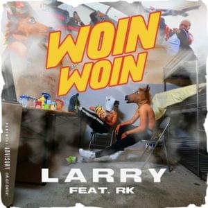 Woin Woin - Larry (Ft. RK)