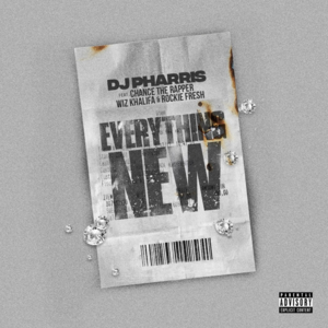 Everything New - DJ Pharris (Ft. Chance the Rapper, Rockie Fresh & Wiz Khalifa)