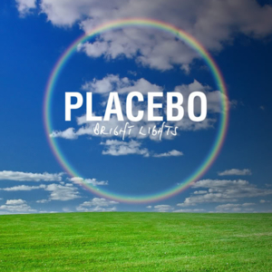 Bright Lights - Placebo