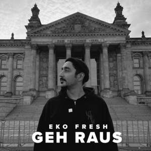 Geh raus - Eko Fresh