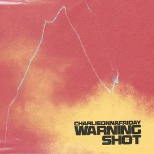 Warning Shot - ​charlieonnafriday