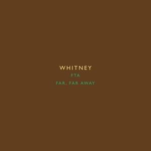 Far, Far Away - Whitney