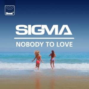 Nobody To Love (Radio Edit) - Sigma