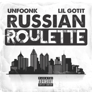 Russian Roulette - Unfoonk (Ft. Lil Gotit)