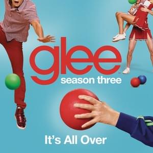 It’s All Over - Glee Cast