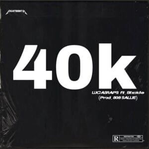 40k - Lucasraps (Ft. Blxckie)