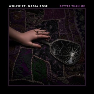 Better Than Me - Wolfie (Ft. Nadia Rose)