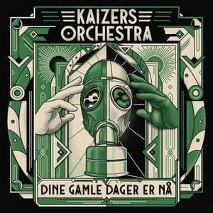 Dine Gamle Dager Er Nå - Kaizers Orchestra