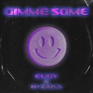 Gimme Some - Eugy Official (Ft. K-Zaka)