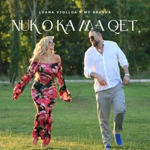 Nuk O Ka Ma Qet - Luana Vjollca (Ft. Mc Kresha)