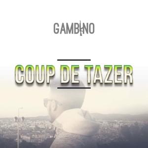 Coup de tazer - Gambino