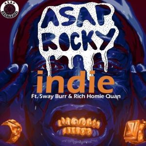 Indie (2015) - A$AP Rocky (Ft. Rich Homie Quan & Sway Burr)