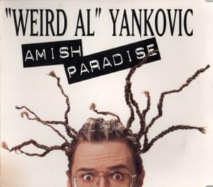 Amish Paradise - "Weird Al" Yankovic