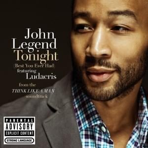 Tonight (Best You Ever Had) - John Legend (Ft. Ludacris)