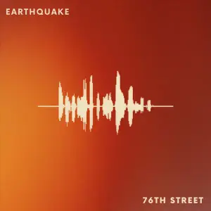 Earthquake - 76th Street