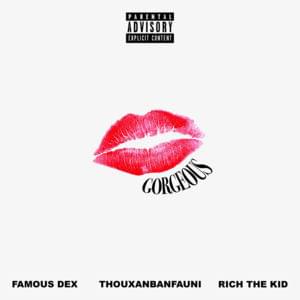 Gorgeous (Remix) - Thouxanbanfauni (Ft. Famous Dex & Rich The Kid)