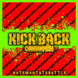 KICK BACK (Chainsaw Man) - NateWantsToBattle