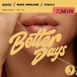 Better Days - NEIKED, Mae Muller & J Balvin (Ft. Polo G)