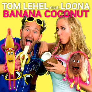 Banana Coconut - Tom Lehel (Ft. Loona (NLD))