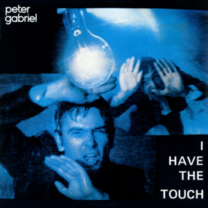 I Have the Touch - Peter Gabriel