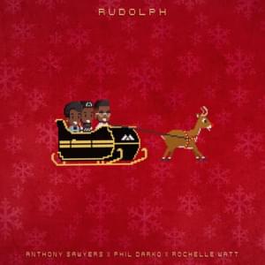 Rudolph - ANTHONY SAWYERS AND PHIL DARKO (Ft. Rochelle Watt)