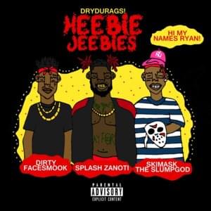 Heebie Jeebies - Splash Zanotti (Ft. DirtyFaceSmook & Ski Mask the Slump God)