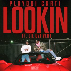 Lookin - Playboi Carti (Ft. Lil Uzi Vert)