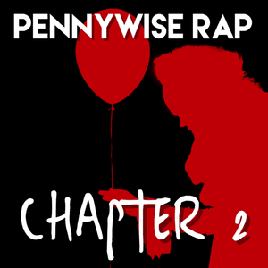 Pennywise Rap (Chapter 2) - Daddyphatsnaps