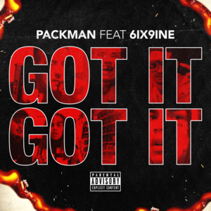 Got It, Got It - PACkmaN (Ft. 6ix9ine)