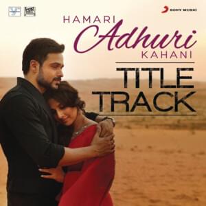 Hamari Adhuri Kahani (Title Track) - Arijit Singh & Jeet Gannguli