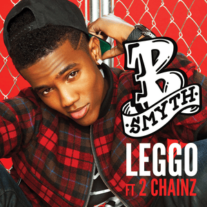 Leggo - B. Smyth (Ft. 2 Chainz)