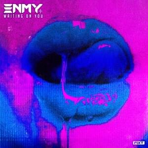 Waiting On You - ENMY