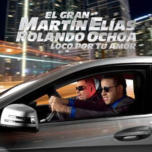 Loco Por Tu Amor - El Gran Martín Elías