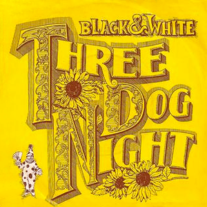 Black & White - Three Dog Night