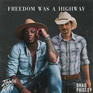 Freedom Was A Highway - Jimmie Allen & Brad Paisley