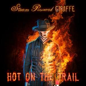 Hot on the Trail - Steam Powered Giraffe