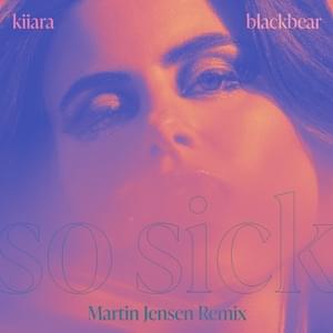 So Sick (Martin Jensen Remix) - Kiiara (Ft. ​blackbear)