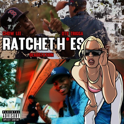 Ratchet Hoes - Chow Lee (Ft. OTS Trigga)